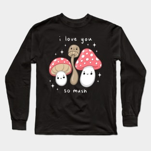 I Love You So Mush Long Sleeve T-Shirt